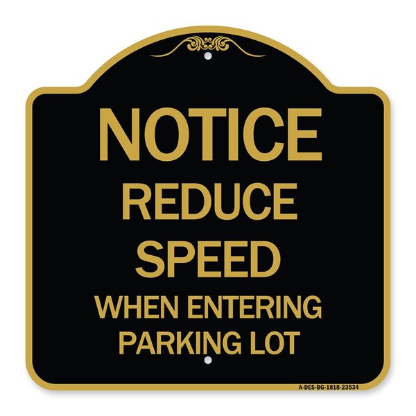 -Reduce Speed When Entering Parking Lot Sign, Black & Gold Aluminum Sign, 18" x 18", BG-1818-23534